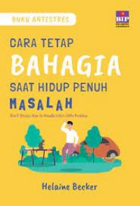 Image of Buku antistres: Cara tetap bahagia saat hidup penuh masalah