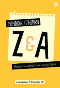 Image of Mendidik generasi Z & A: Marwah era milenial tuah generasi digital