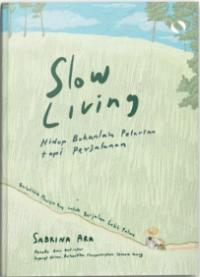 Image of Slow Living : Hidup bukanlah pelarian tapi perjalanan