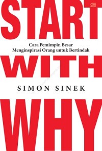 Image of Start with why: cara pemimpin besar menginspirasi orang untuk bertindak