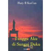 Image of Tunggu Aku di Sungai Duku