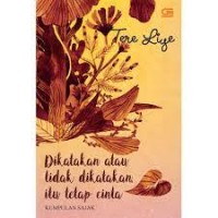 Image of Dikatakan atau tidak dikatakan, itu tetap cinta:kumpulan sajak