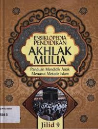 Image of ensiklopedia Pendidikan Akhlak Mulia ( jilid 9 )